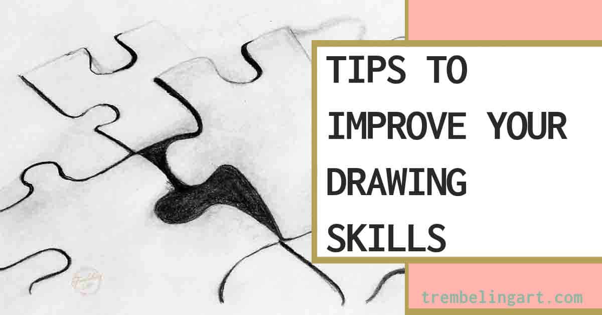 10 Simple Tips to Improve Your Drawing Skills Trembeling Art