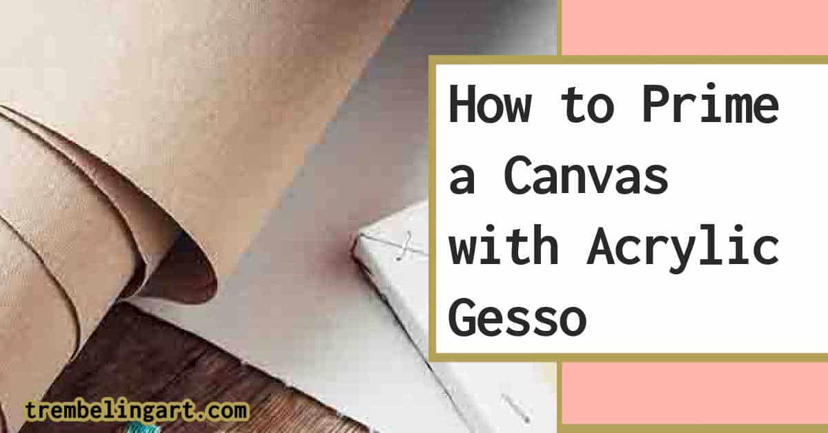How to Prime a Canvas with Acrylic Gesso: A Short Priming Tutorial