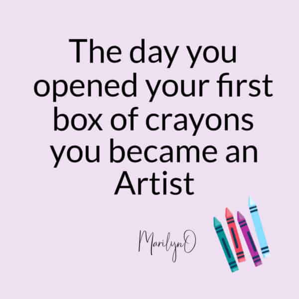 purple background with four crayons and art quote the day you opened your first box of crayons you became an Artist