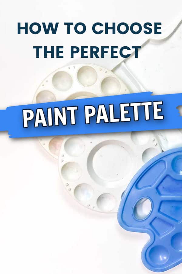 Various plastic artists' paint palettes with a text overlay saying - How to Choose the Perfect Paint Palette.
