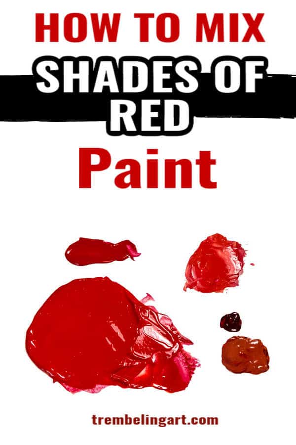 Pinterest pin with swatches of red paint on a white background with a text overlay saying how to mix shades of red paint trembelingart.com