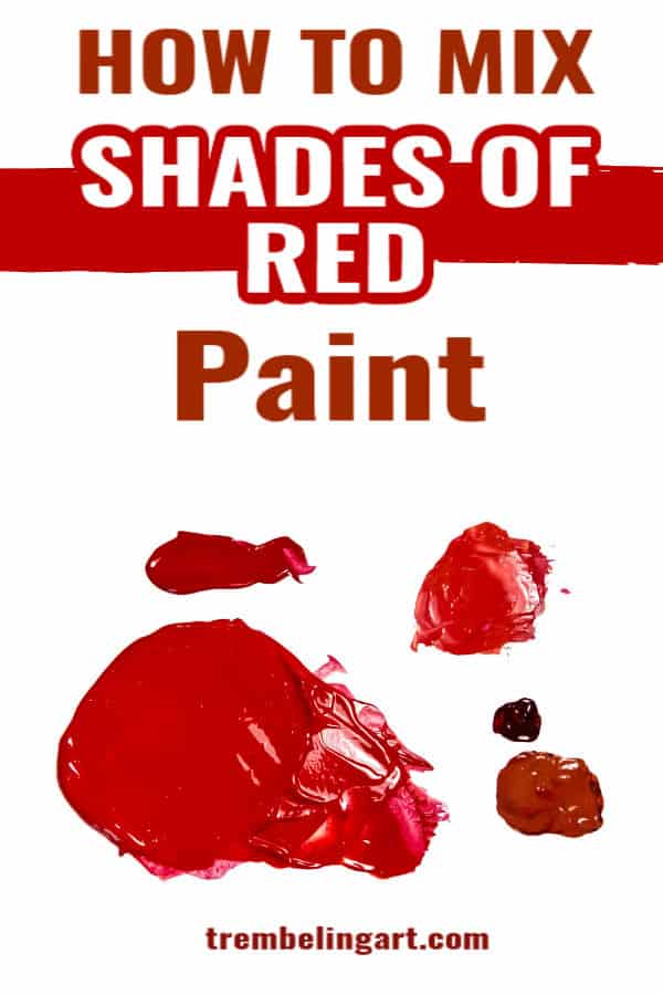 Pinterest pin with swatches of red paint on a white background and text overlay saying how to mix shades of red paint trembelingart.com
