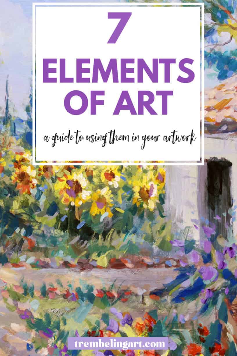 A landscape painting of a small house and a garden with sunflowers, a field and trees. The text reads 7 elements of art a guide to using them in your artwork.